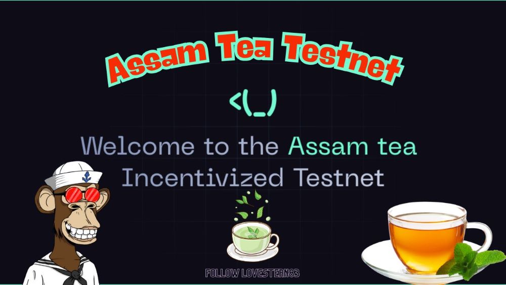 Hướng dẫn tham gia testnet Assam Tea